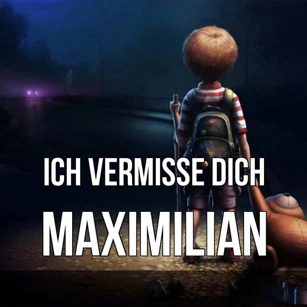 Открытка на каждый день с именем, Maximilian Ich vermisse dich скучно Прикольная открытка с пожеланием онлайн скачать бесплатно 
