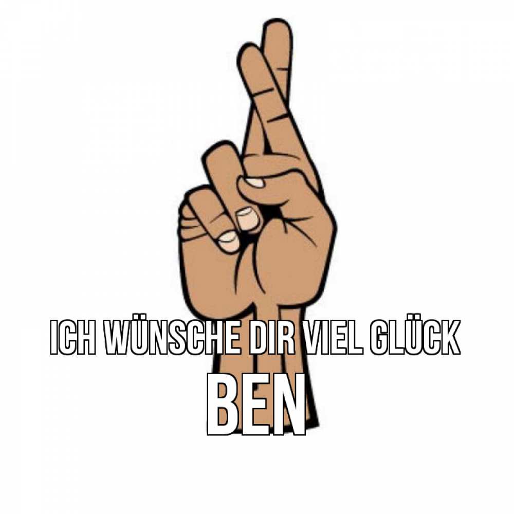 Открытка на каждый день с именем, Ben Ich wünsche dir viel Glück все будет хорошо Прикольная открытка с пожеланием онлайн скачать бесплатно 