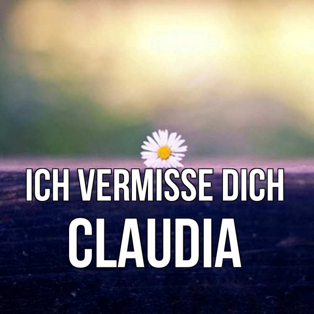 Открытка на каждый день с именем, Claudia Ich vermisse dich приходи в гости Прикольная открытка с пожеланием онлайн скачать бесплатно 