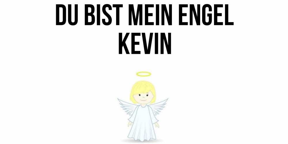 Открытка на каждый день с именем, Kevin Du bist mein Engel ангел Прикольная открытка с пожеланием онлайн скачать бесплатно 