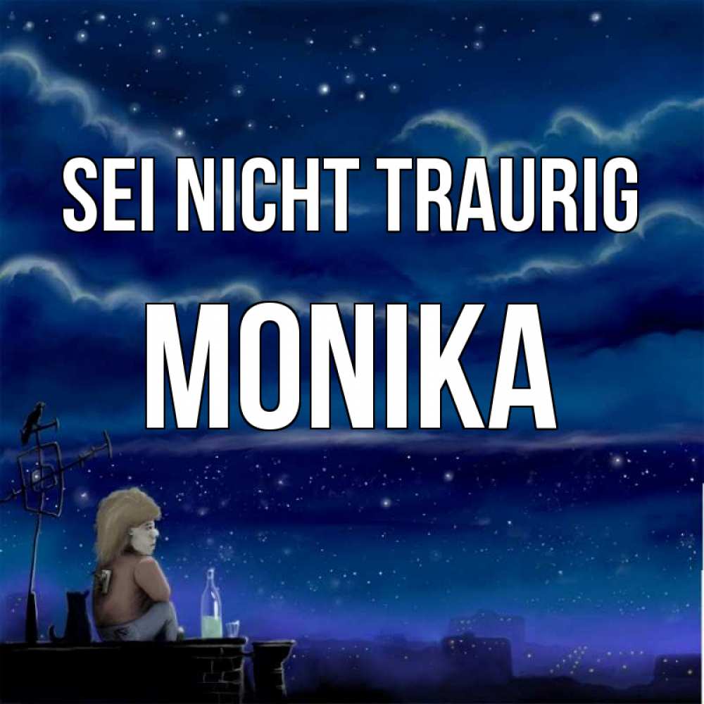 Открытка на каждый день с именем, Monika Sei nicht traurig город с крыши Прикольная открытка с пожеланием онлайн скачать бесплатно 