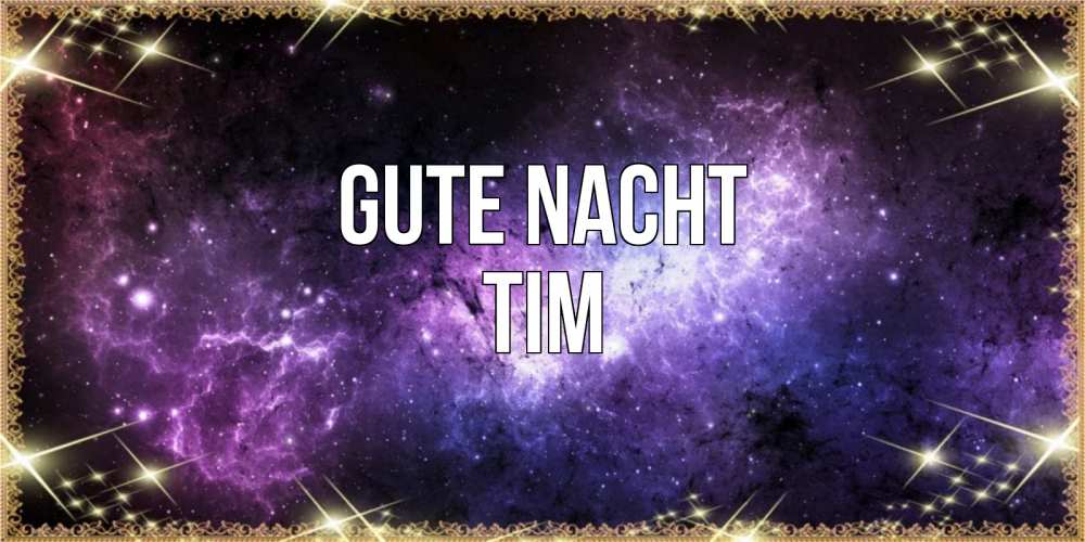 Открытка на каждый день с именем, Tim Gute Nacht пожелания сладких снов для любимого Прикольная открытка с пожеланием онлайн скачать бесплатно 