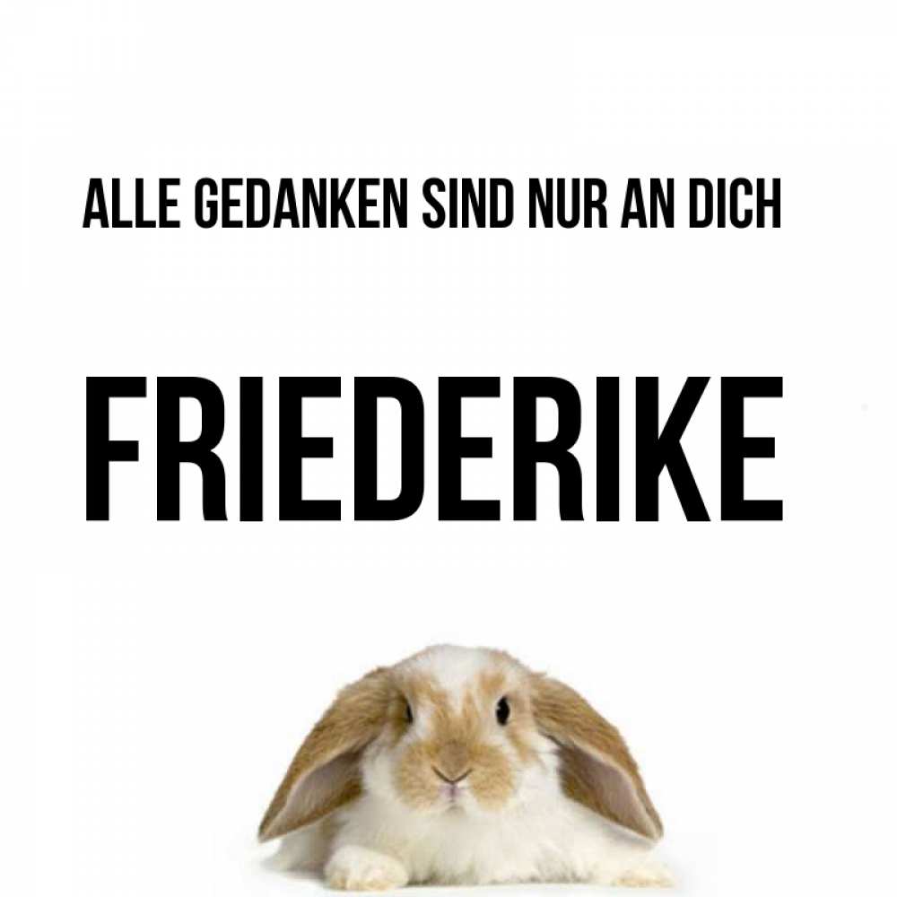 Открытка на каждый день с именем, Friederike Alle Gedanken sind nur an dich подписать своими руками онлайн Прикольная открытка с пожеланием онлайн скачать бесплатно 