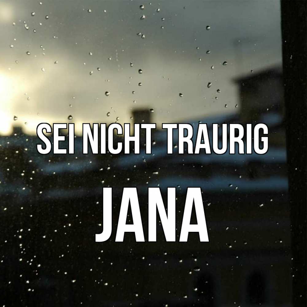 Открытка на каждый день с именем, Jana Sei nicht traurig вид на крыши Прикольная открытка с пожеланием онлайн скачать бесплатно 