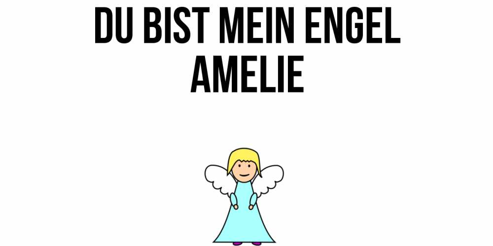 Открытка на каждый день с именем, Amelie Du bist mein Engel ангел Прикольная открытка с пожеланием онлайн скачать бесплатно 