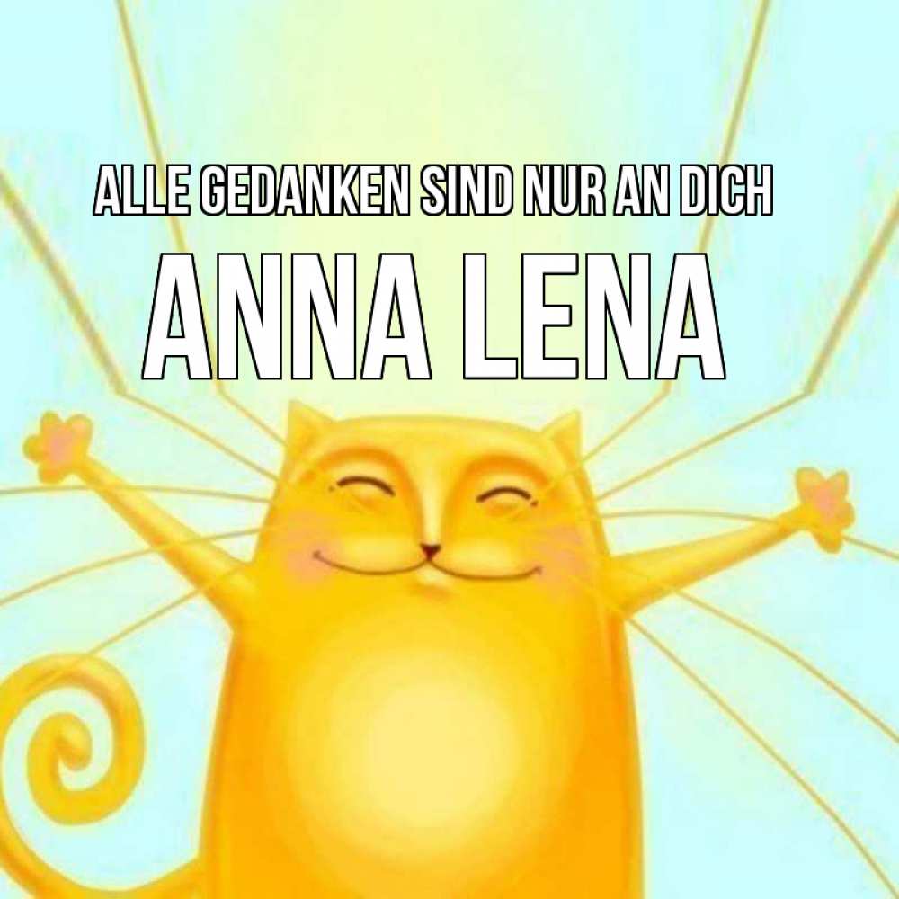 Открытка на каждый день с именем, Anna-Lena Alle Gedanken sind nur an dich обнимашки Прикольная открытка с пожеланием онлайн скачать бесплатно 