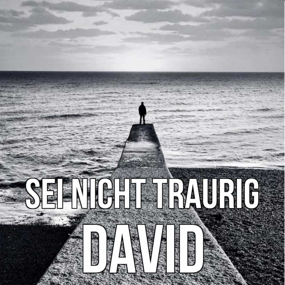 Открытка на каждый день с именем, David Sei nicht traurig море Прикольная открытка с пожеланием онлайн скачать бесплатно 