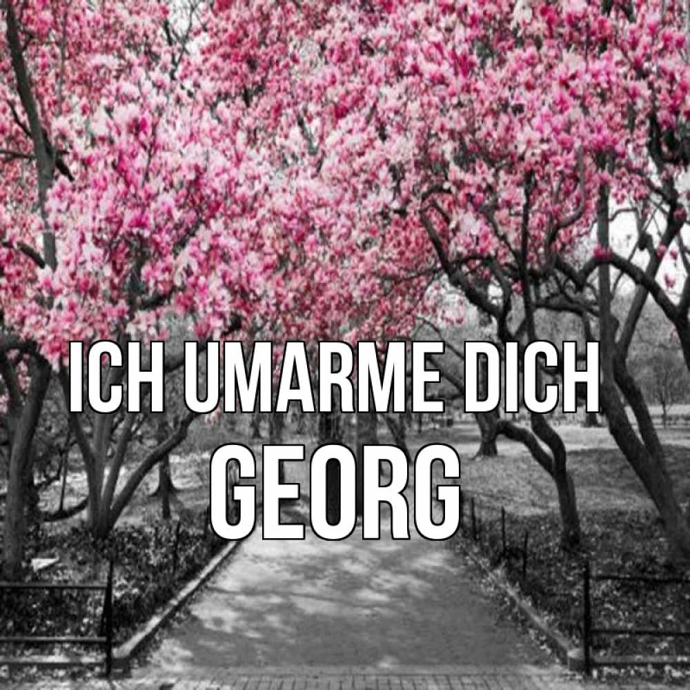 Открытка на каждый день с именем, Georg Ich umarme dich обработанное фото Прикольная открытка с пожеланием онлайн скачать бесплатно 