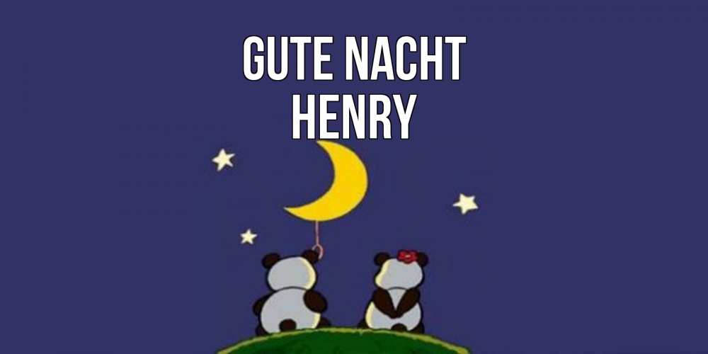 Открытка на каждый день с именем, Henry Gute Nacht открытка с пожеланиями хорошо выспаться Прикольная открытка с пожеланием онлайн скачать бесплатно 