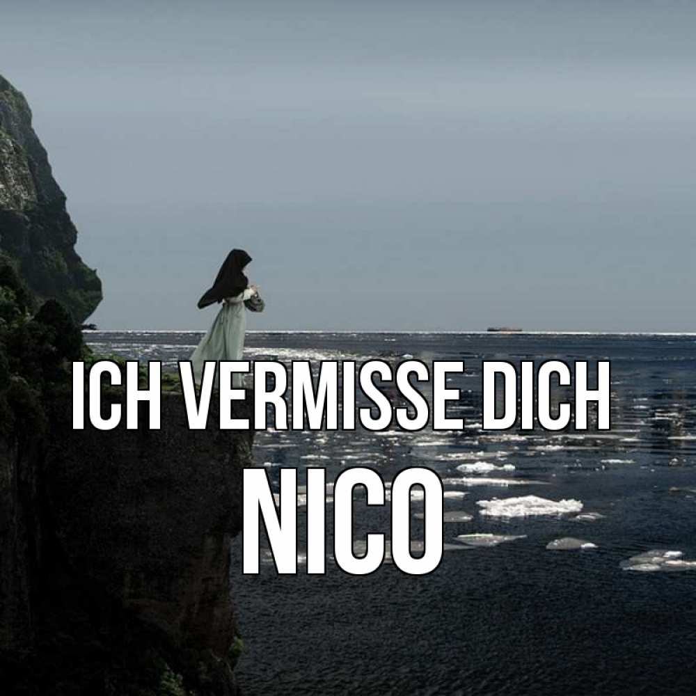 Открытка на каждый день с именем, Nico Ich vermisse dich жду тебя или в монастырь Прикольная открытка с пожеланием онлайн скачать бесплатно 
