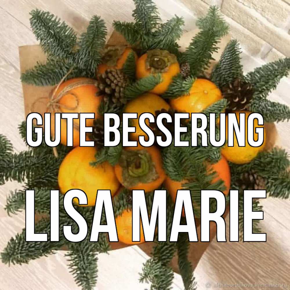 Открытка на каждый день с именем, Lisa-Marie Gute Besserung апельсины и хурьма Прикольная открытка с пожеланием онлайн скачать бесплатно 