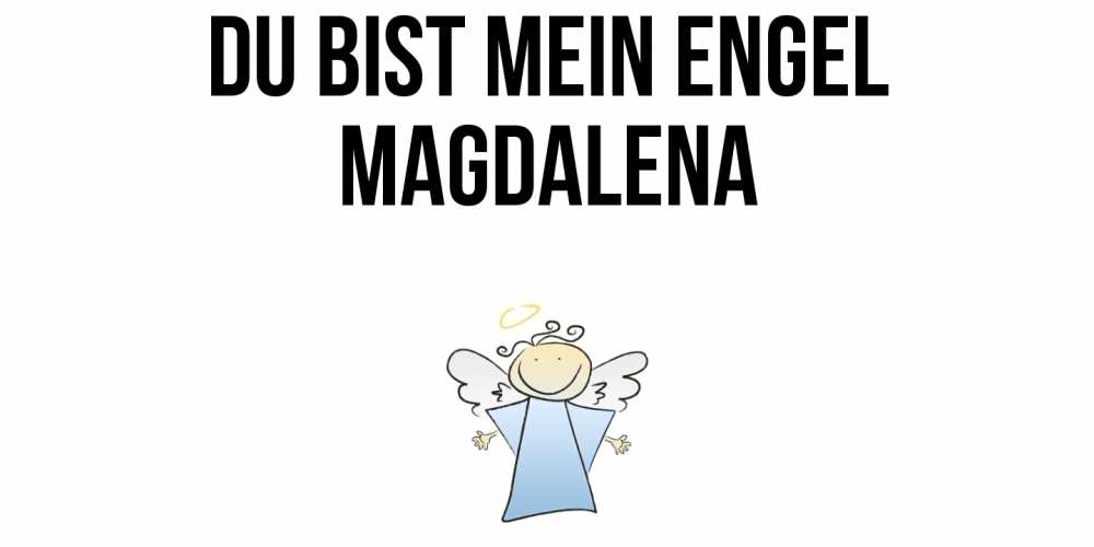 Открытка на каждый день с именем, Magdalena Du bist mein Engel ангел Прикольная открытка с пожеланием онлайн скачать бесплатно 