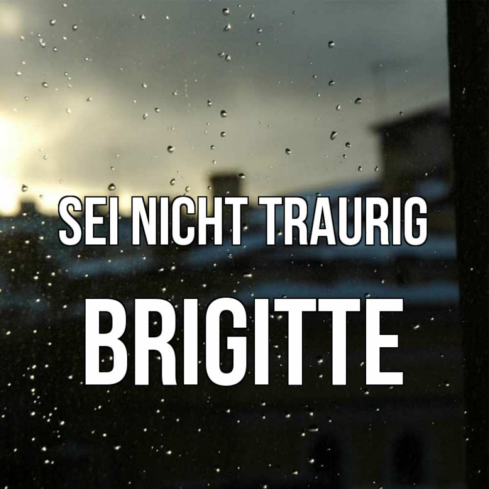 Открытка на каждый день с именем, Brigitte Sei nicht traurig вид на крыши Прикольная открытка с пожеланием онлайн скачать бесплатно 