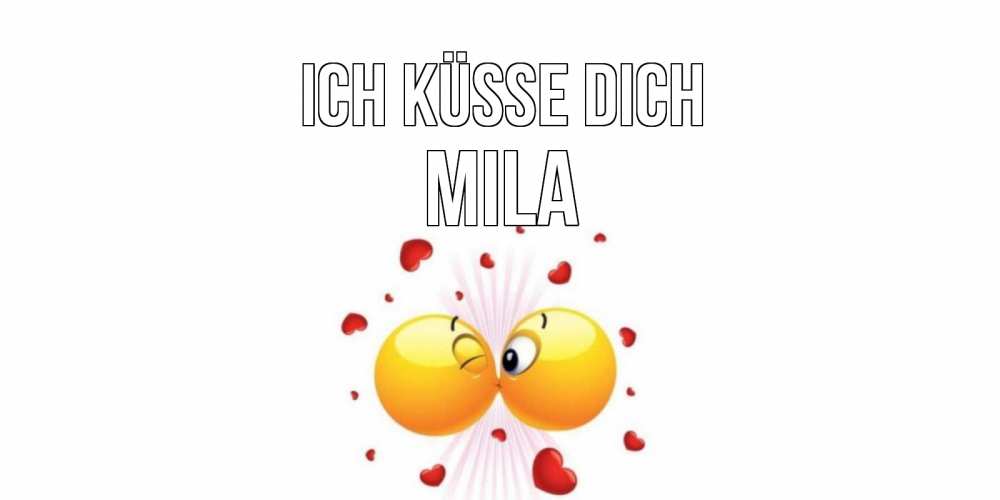 Открытка на каждый день с именем, Mila Ich küsse dich поцелуй Прикольная открытка с пожеланием онлайн скачать бесплатно 