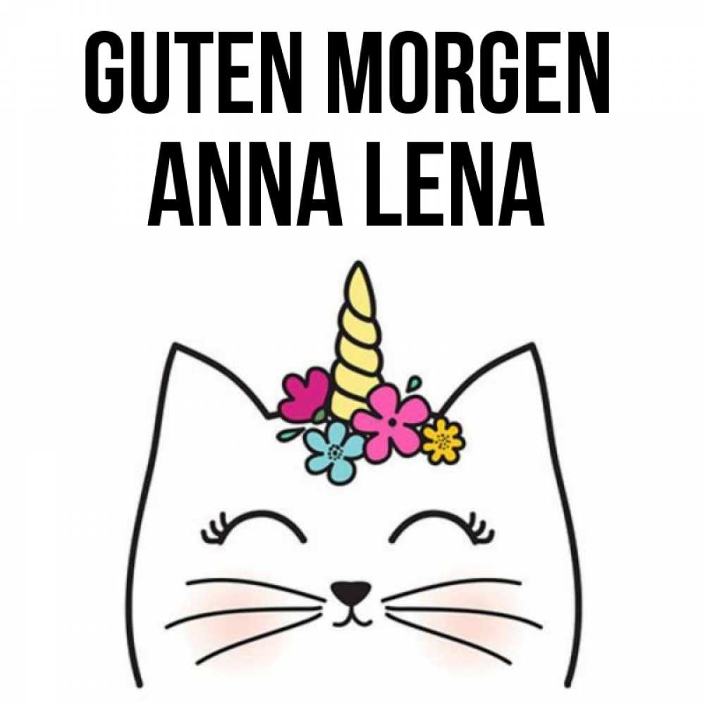 Открытка на каждый день с именем, Anna-Lena Guten Morgen утречко Прикольная открытка с пожеланием онлайн скачать бесплатно 