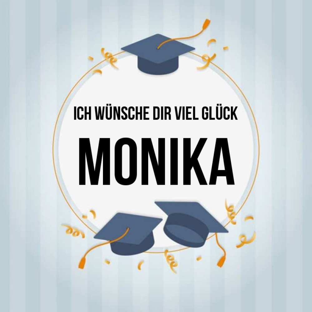 Открытка на каждый день с именем, Monika Ich wünsche dir viel Glück для студентов Прикольная открытка с пожеланием онлайн скачать бесплатно 