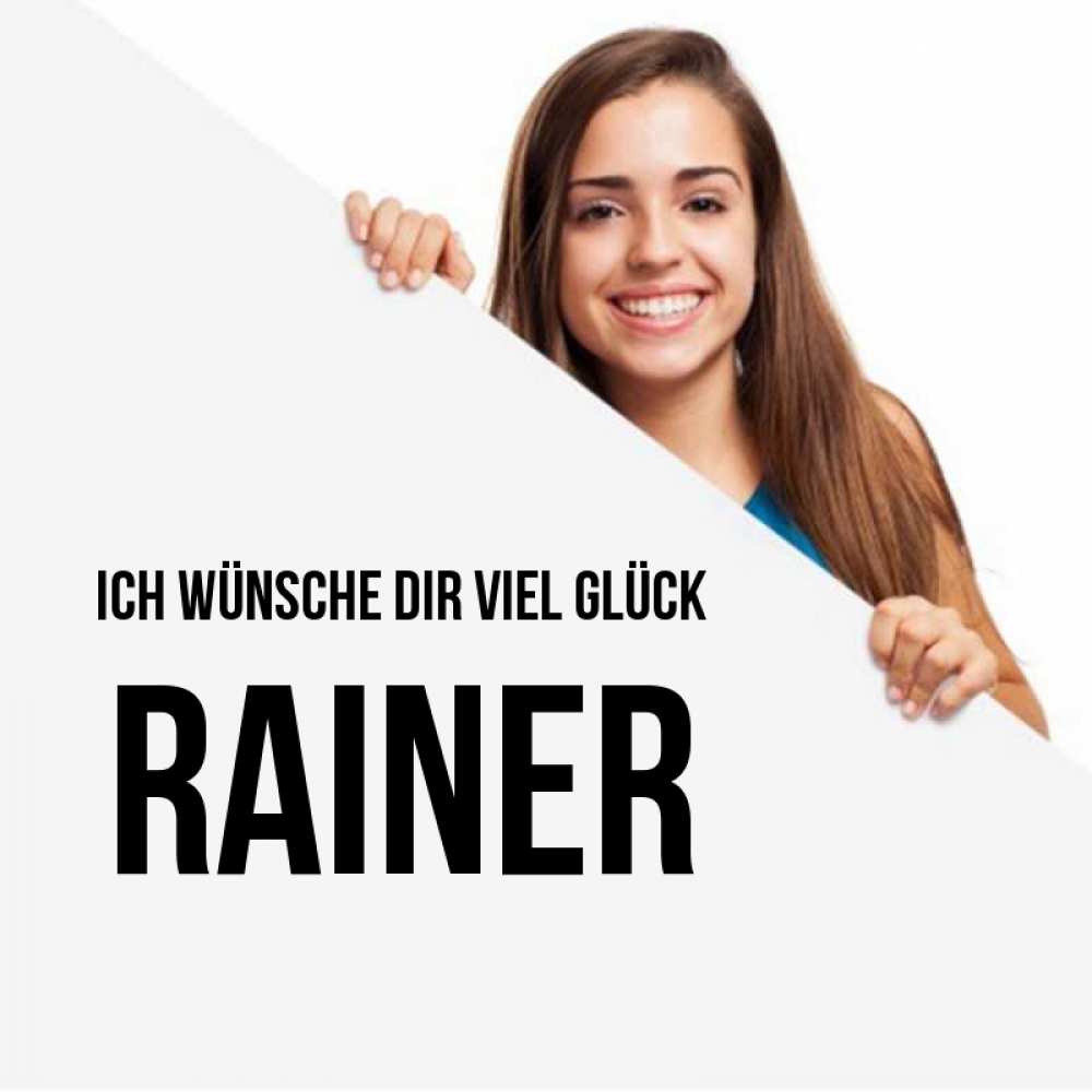 Открытка на каждый день с именем, Rainer Ich wünsche dir viel Glück пусть тебе сегодня повезет Прикольная открытка с пожеланием онлайн скачать бесплатно 