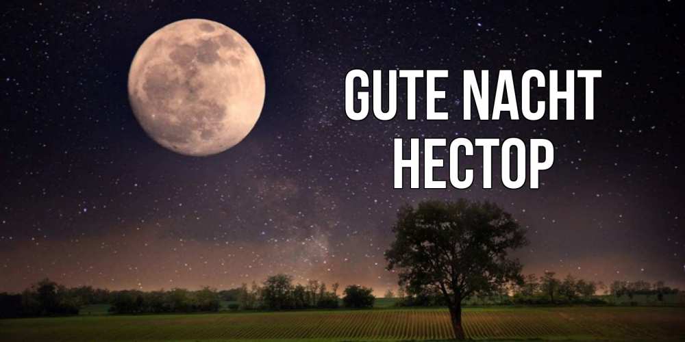 Открытка на каждый день с именем, Нестор Gute Nacht ночные открытки с луной Прикольная открытка с пожеланием онлайн скачать бесплатно 