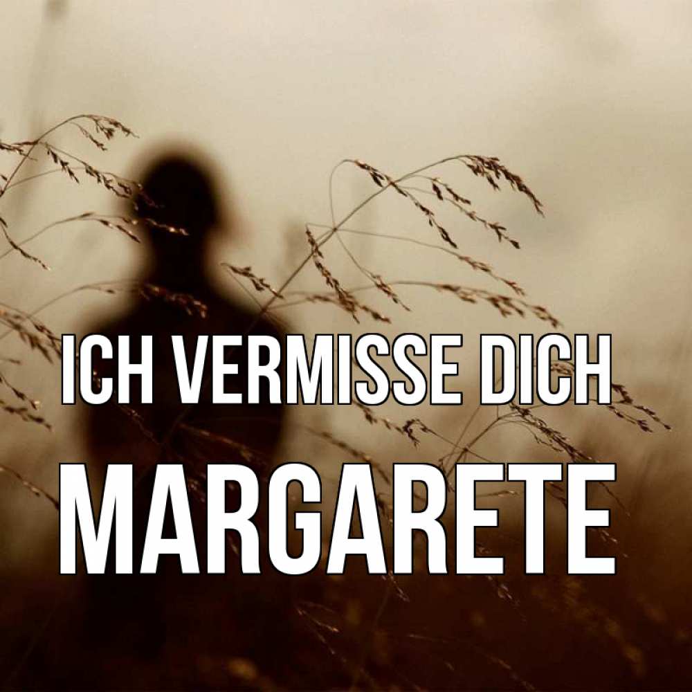 Открытка на каждый день с именем, Margarete Ich vermisse dich силуэт девушки Прикольная открытка с пожеланием онлайн скачать бесплатно 