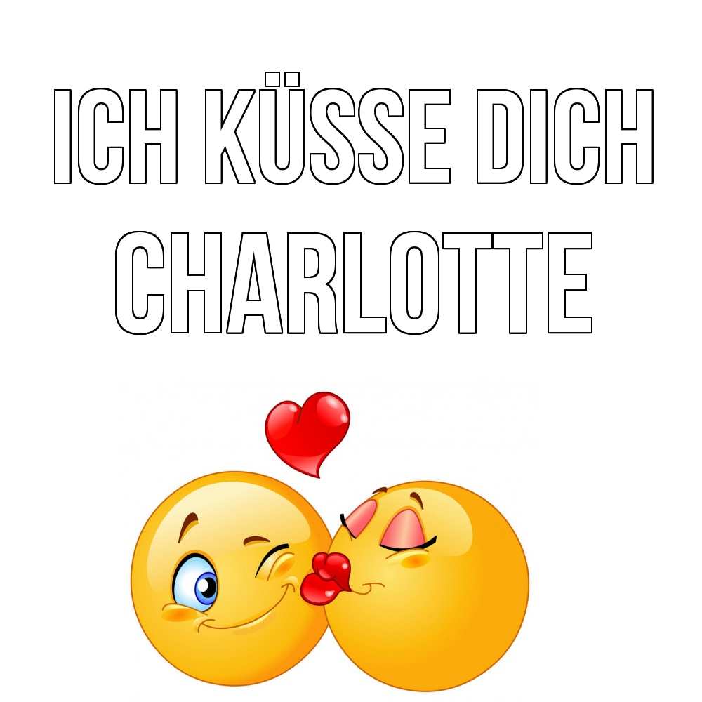 Открытка на каждый день с именем, Charlotte Ich küsse dich поцелуйчик Прикольная открытка с пожеланием онлайн скачать бесплатно 