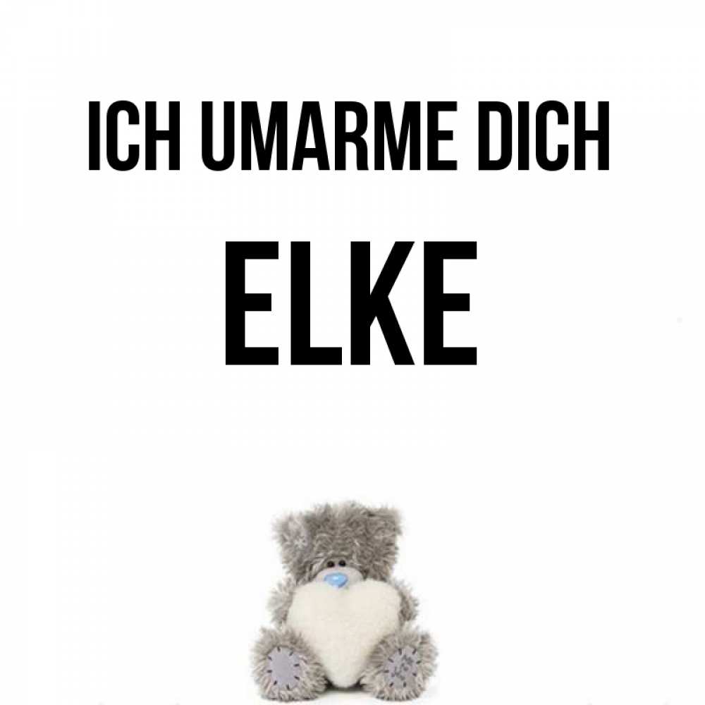 Открытка на каждый день с именем, Elke Ich umarme dich медвежонок с сердечком белого цвета Прикольная открытка с пожеланием онлайн скачать бесплатно 