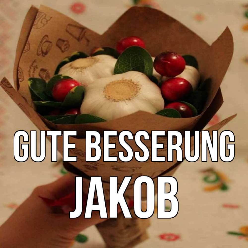 Открытка на каждый день с именем, Jakob Gute Besserung букет из фитонцидов и витамина c Прикольная открытка с пожеланием онлайн скачать бесплатно 