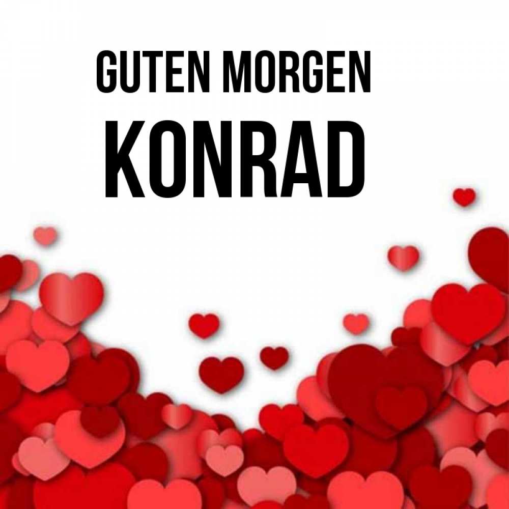 Открытка на каждый день с именем, Konrad Guten Morgen хорошего настроения Прикольная открытка с пожеланием онлайн скачать бесплатно 