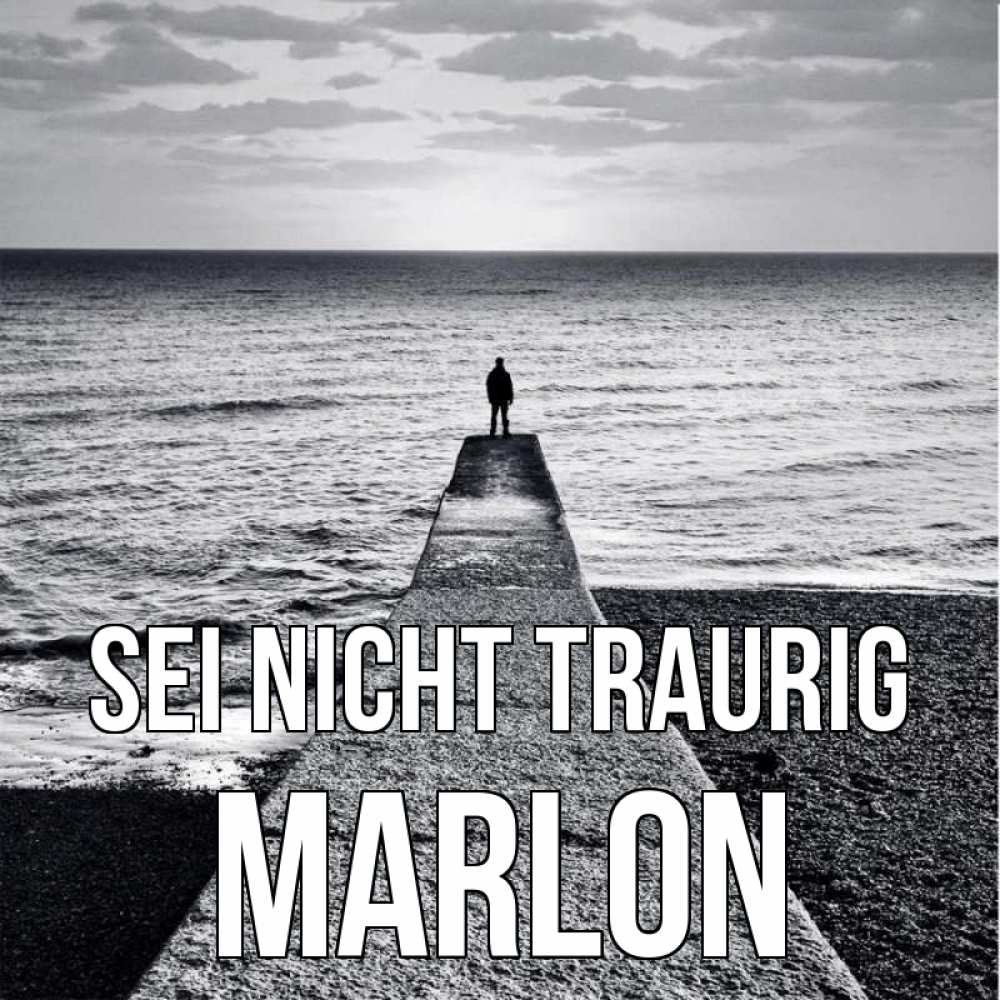 Открытка на каждый день с именем, Marlon Sei nicht traurig море Прикольная открытка с пожеланием онлайн скачать бесплатно 