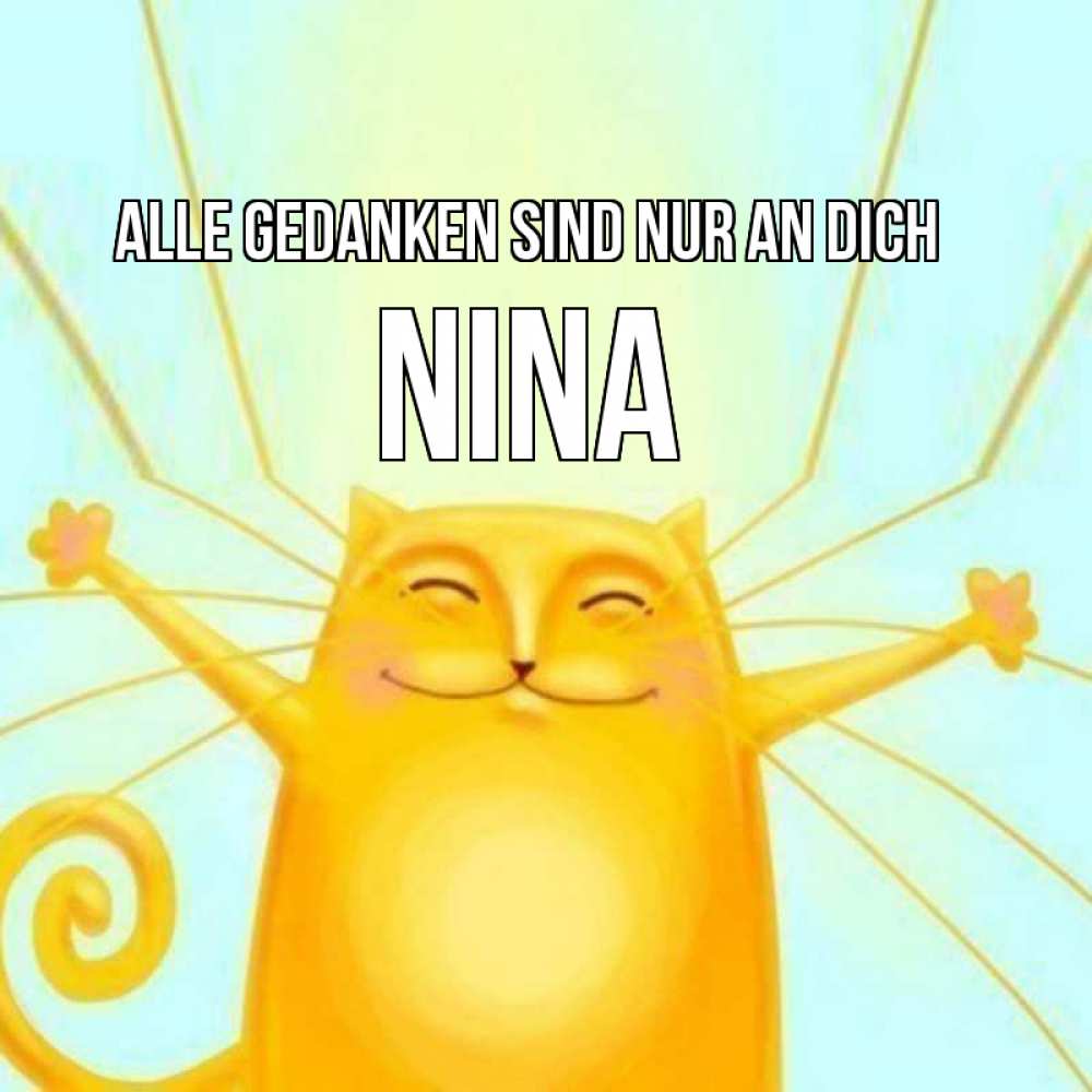 Открытка на каждый день с именем, Nina Alle Gedanken sind nur an dich обнимашки Прикольная открытка с пожеланием онлайн скачать бесплатно 