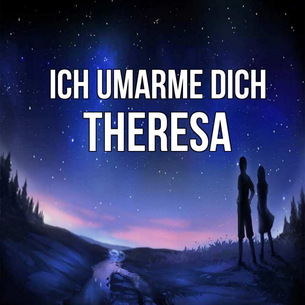 Открытка на каждый день с именем, Theresa Ich umarme dich абстракция 1 Прикольная открытка с пожеланием онлайн скачать бесплатно 