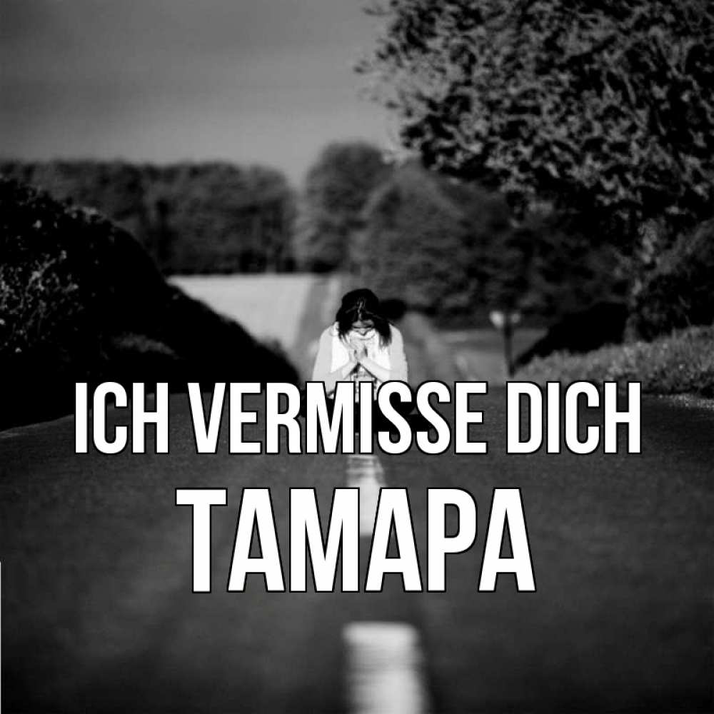 Открытка на каждый день с именем, Тамара Ich vermisse dich фото Прикольная открытка с пожеланием онлайн скачать бесплатно 