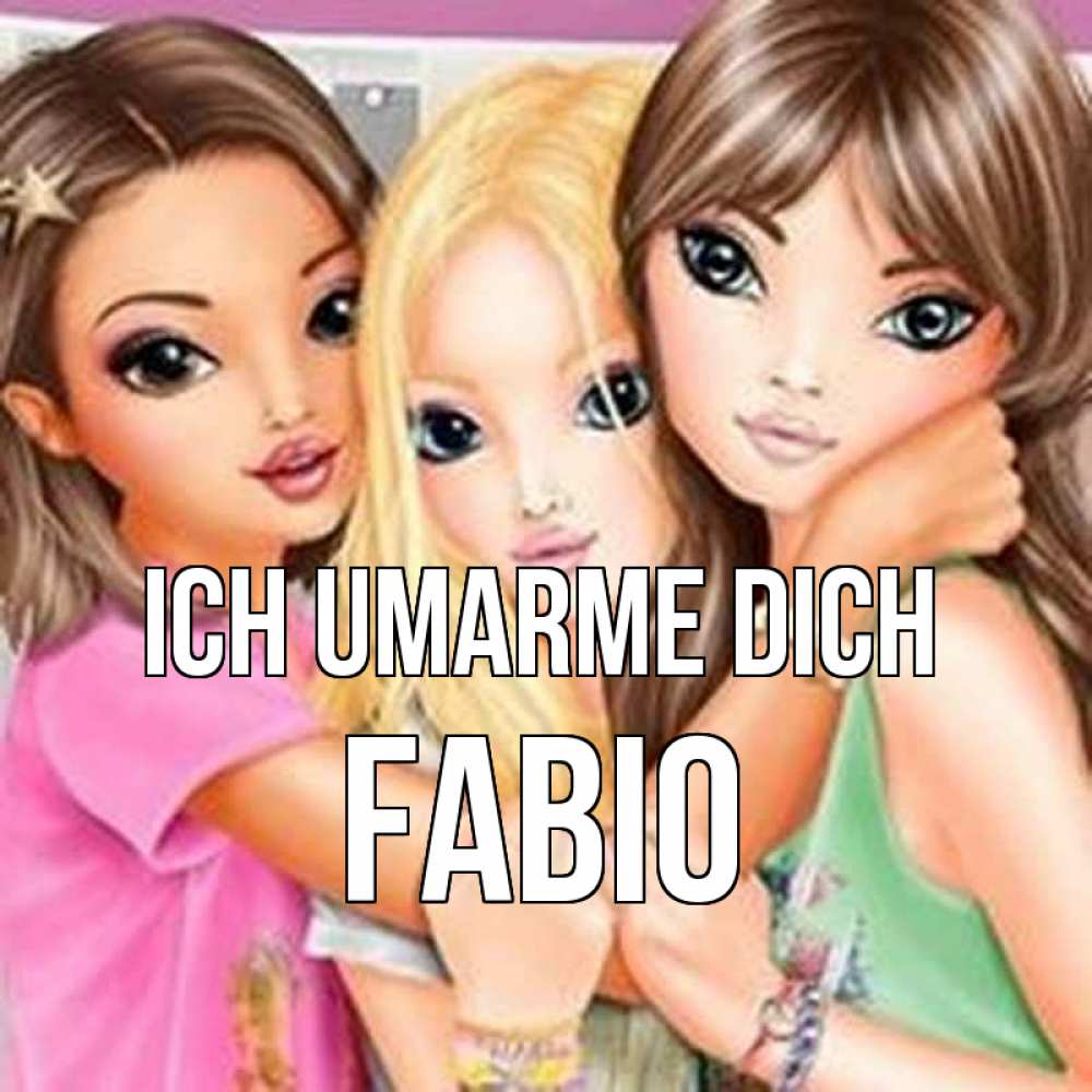 Открытка на каждый день с именем, Fabio Ich umarme dich красивые девчонки Прикольная открытка с пожеланием онлайн скачать бесплатно 
