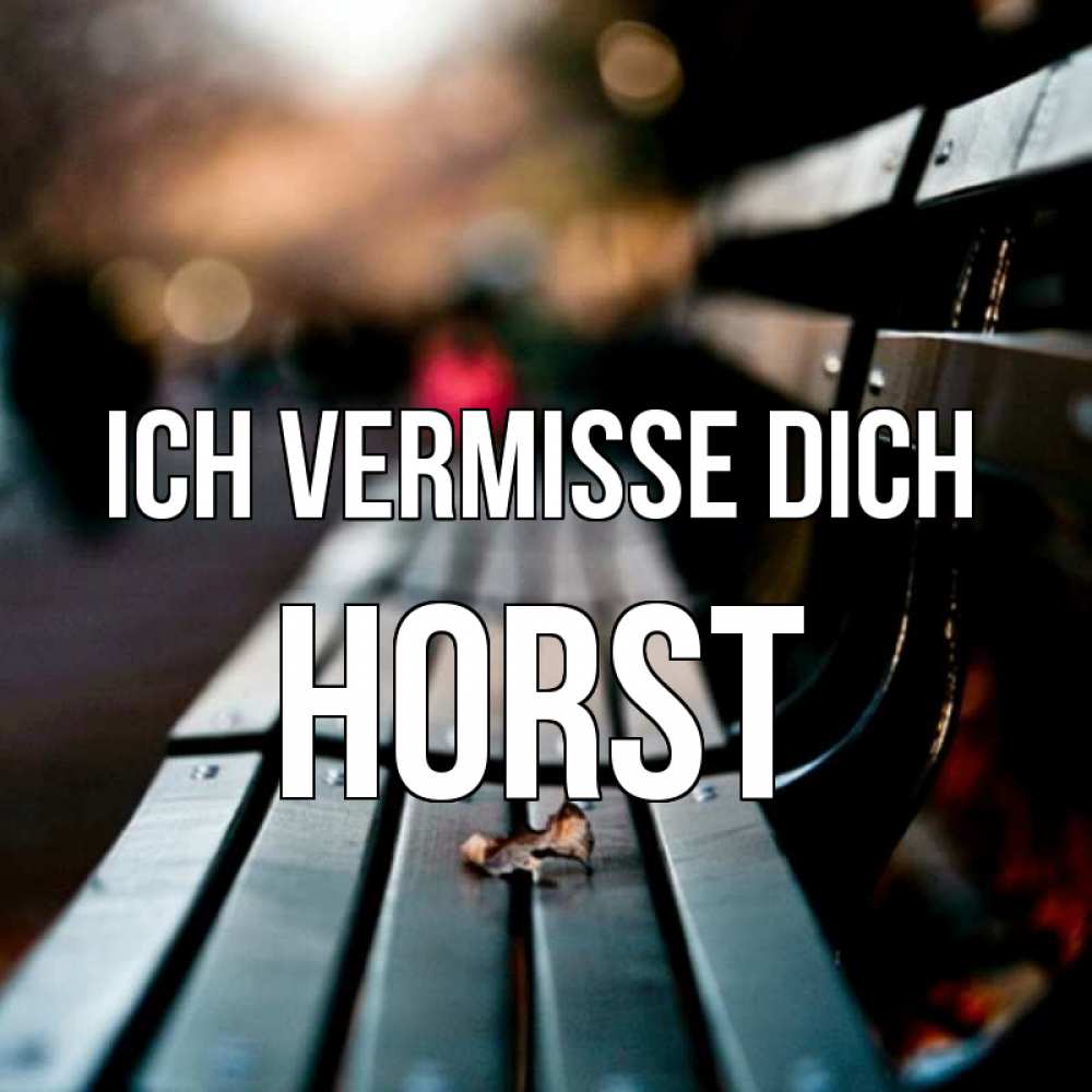 Открытка на каждый день с именем, Horst Ich vermisse dich приходи скорее Прикольная открытка с пожеланием онлайн скачать бесплатно 