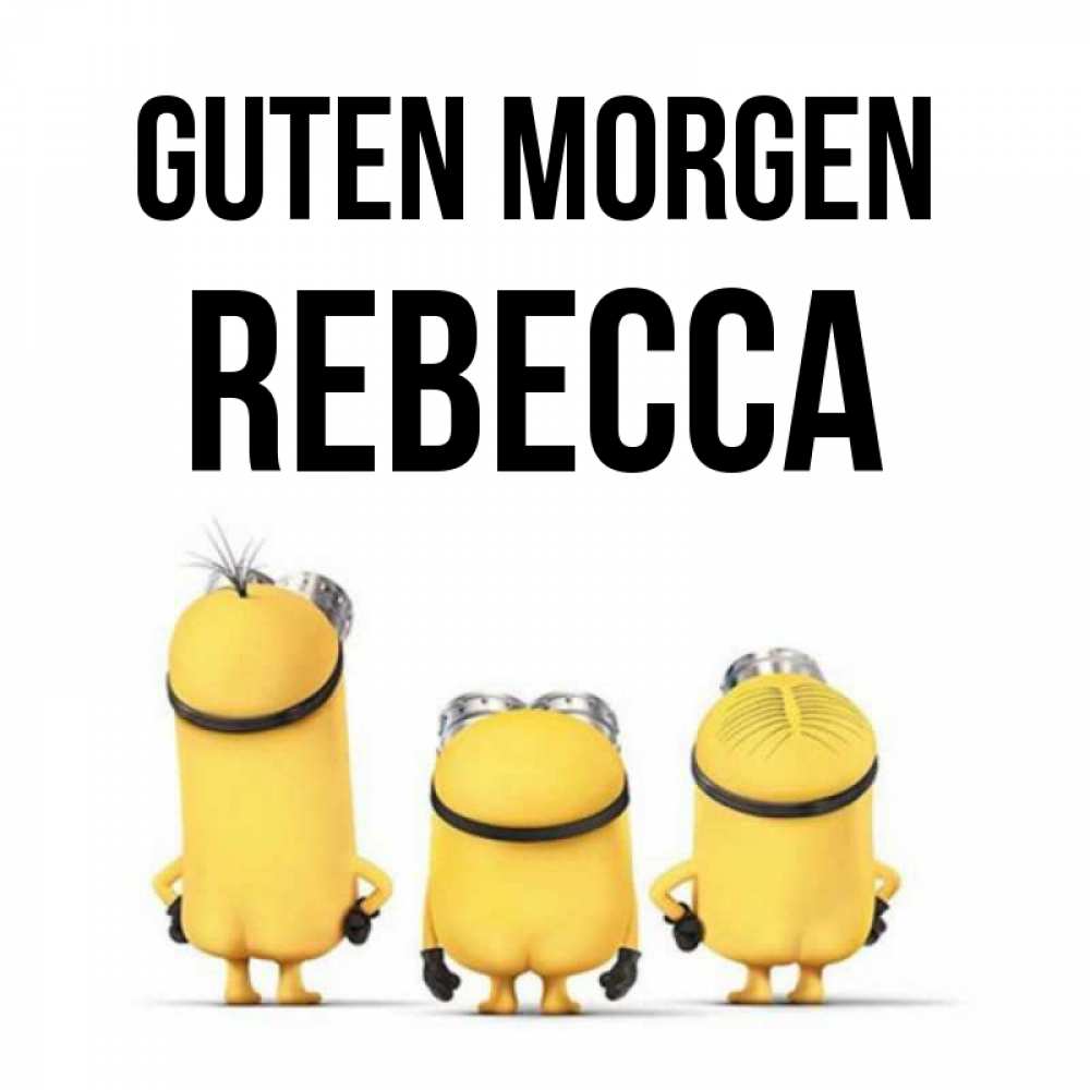 Открытка на каждый день с именем, Rebecca Guten Morgen подписать открытку онлайн бесплатно Прикольная открытка с пожеланием онлайн скачать бесплатно 