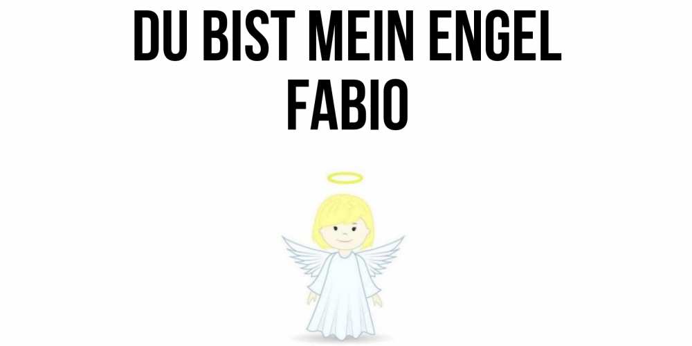 Открытка на каждый день с именем, Fabio Du bist mein Engel ангел Прикольная открытка с пожеланием онлайн скачать бесплатно 