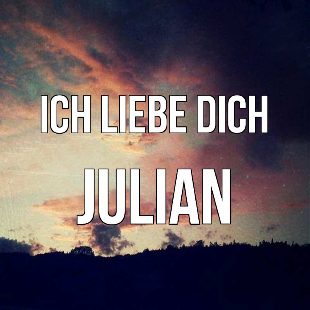 Открытка на каждый день с именем, Julian Ich liebe dich закат Прикольная открытка с пожеланием онлайн скачать бесплатно 