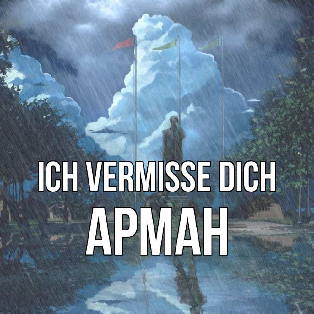 Открытка на каждый день с именем, Арман Ich vermisse dich печалька Прикольная открытка с пожеланием онлайн скачать бесплатно 