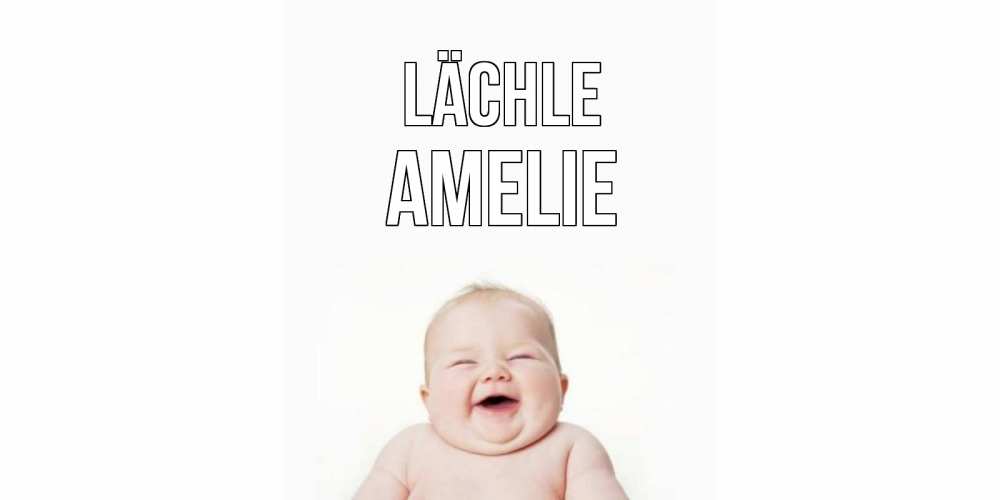 Открытка на каждый день с именем, Amelie Lächle ребенок Прикольная открытка с пожеланием онлайн скачать бесплатно 