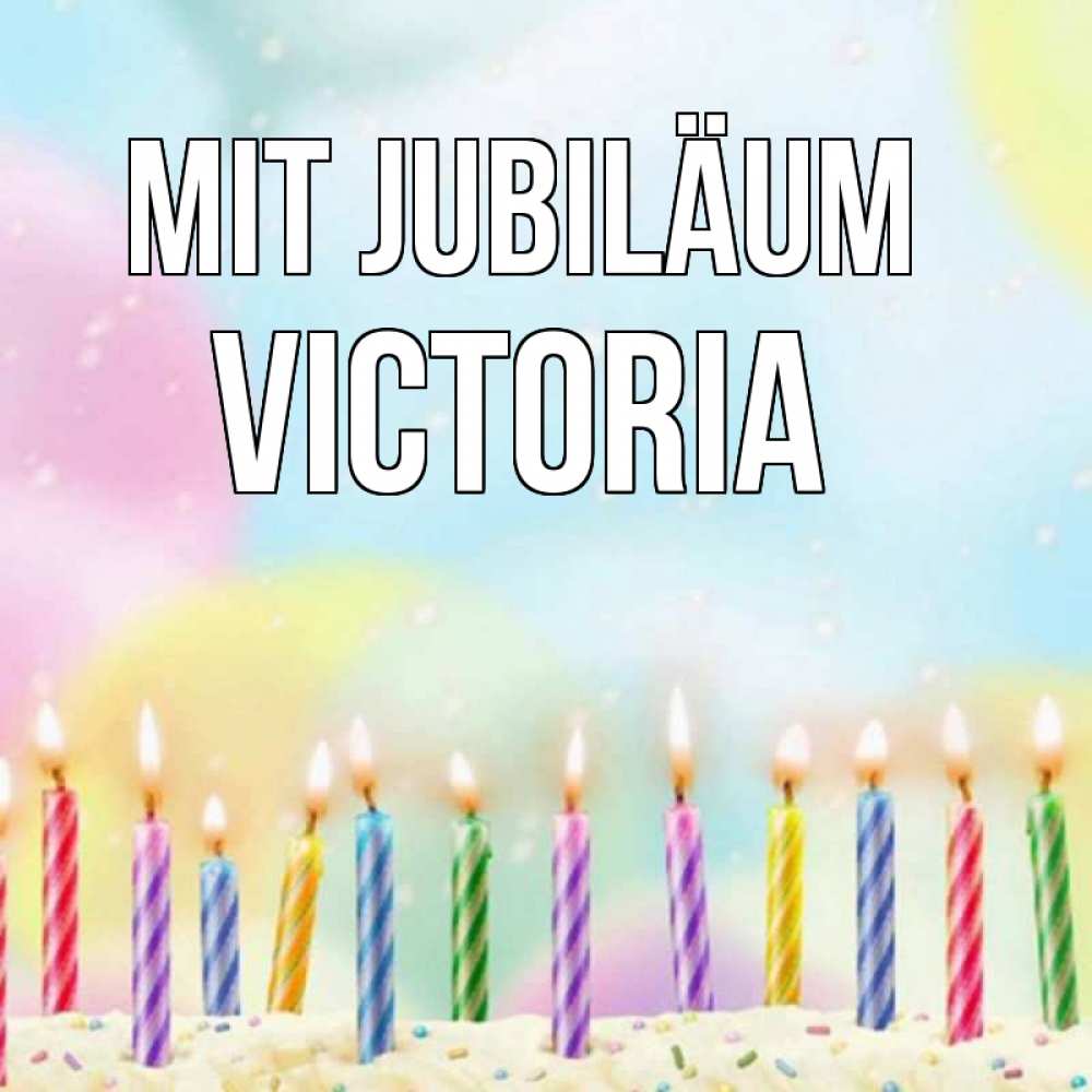 Открытка на каждый день с именем, Victoria Mit Jubiläum разноцветное Прикольная открытка с пожеланием онлайн скачать бесплатно 