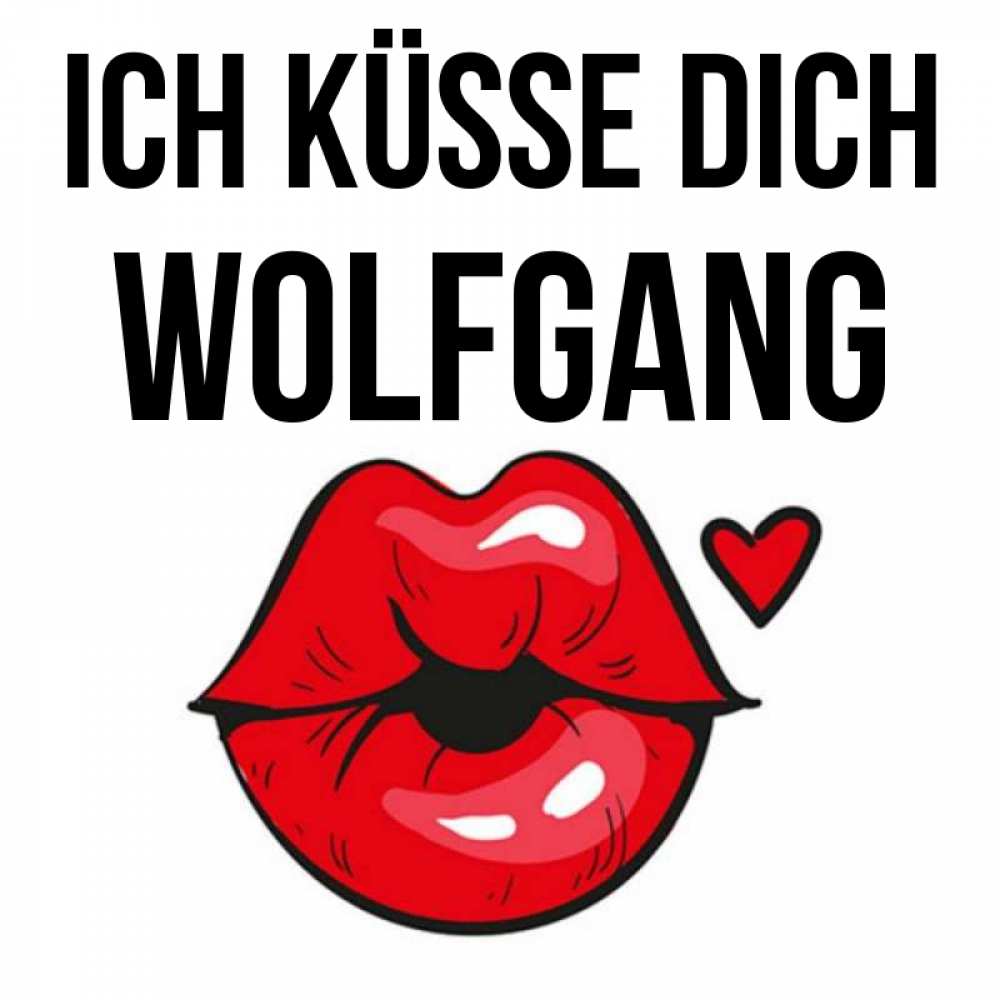 Открытка на каждый день с именем, Wolfgang Ich küsse dich открытка с поцелуем любви для парня Прикольная открытка с пожеланием онлайн скачать бесплатно 