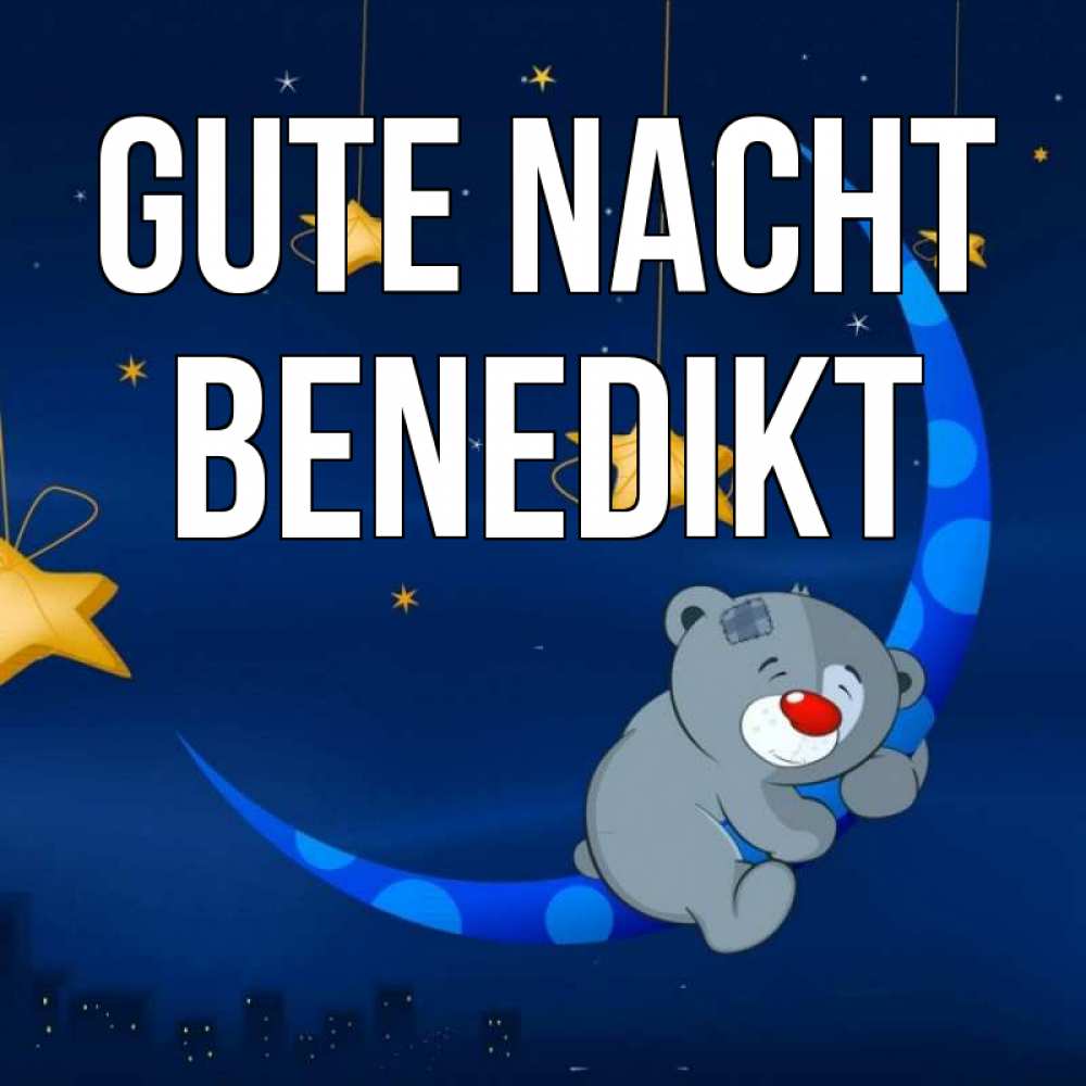 Открытка на каждый день с именем, Benedikt Gute Nacht над городом Прикольная открытка с пожеланием онлайн скачать бесплатно 