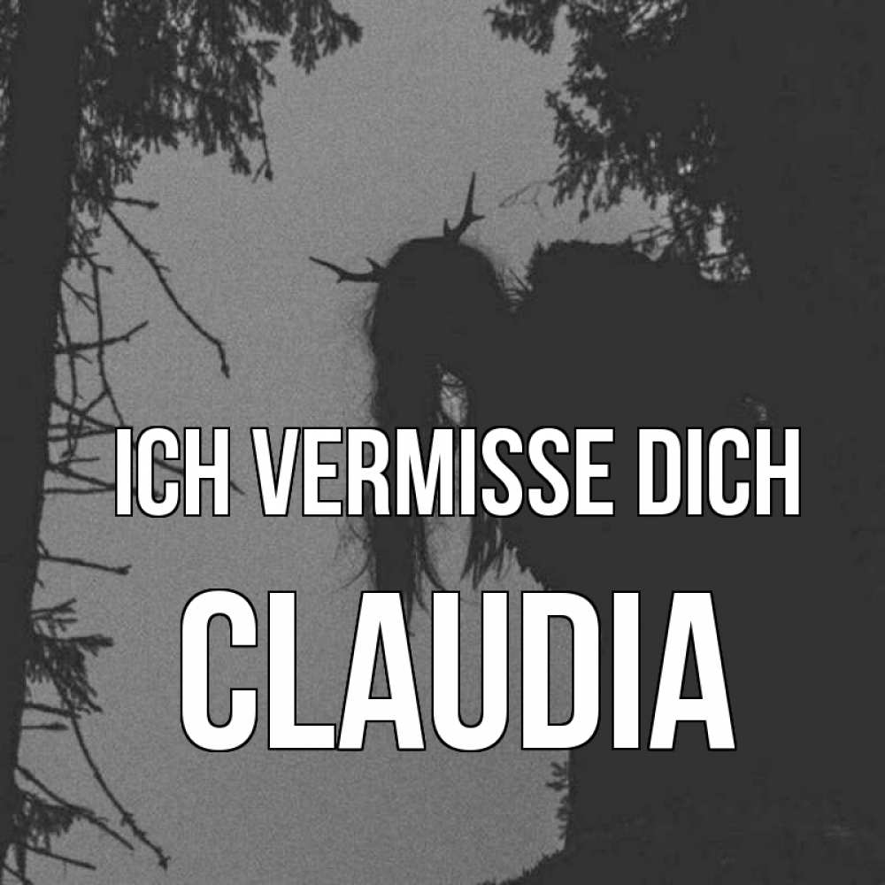 Открытка на каждый день с именем, Claudia Ich vermisse dich пугаю Прикольная открытка с пожеланием онлайн скачать бесплатно 