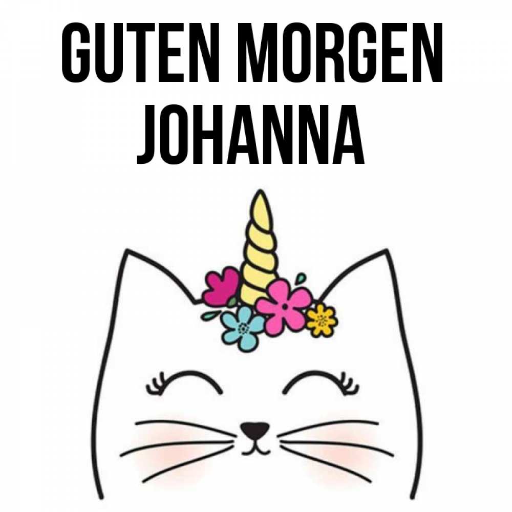 Открытка на каждый день с именем, Johanna Guten Morgen утречко Прикольная открытка с пожеланием онлайн скачать бесплатно 
