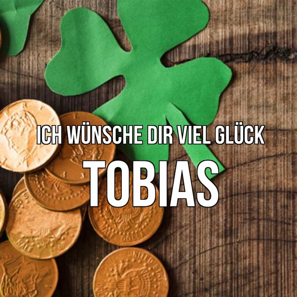 Открытка на каждый день с именем, Tobias Ich wünsche dir viel Glück деревянный фон Прикольная открытка с пожеланием онлайн скачать бесплатно 