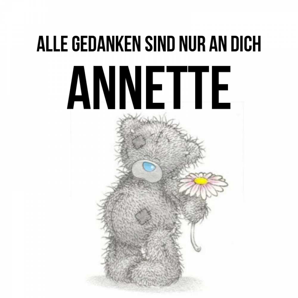 Открытка на каждый день с именем, Annette Alle Gedanken sind nur an dich мысли только о тебе Прикольная открытка с пожеланием онлайн скачать бесплатно 