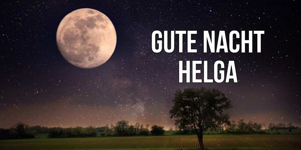 Открытка на каждый день с именем, Helga Gute Nacht ночные открытки с луной Прикольная открытка с пожеланием онлайн скачать бесплатно 