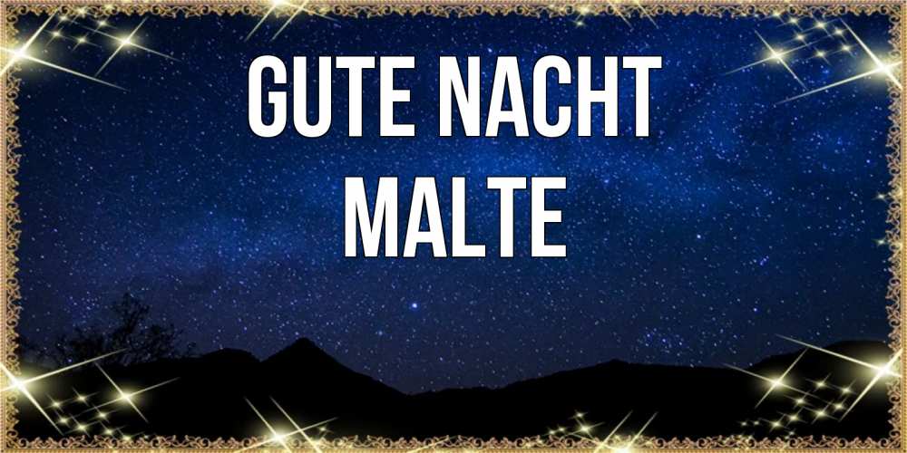Открытка на каждый день с именем, Malte Gute Nacht млечный путь Прикольная открытка с пожеланием онлайн скачать бесплатно 