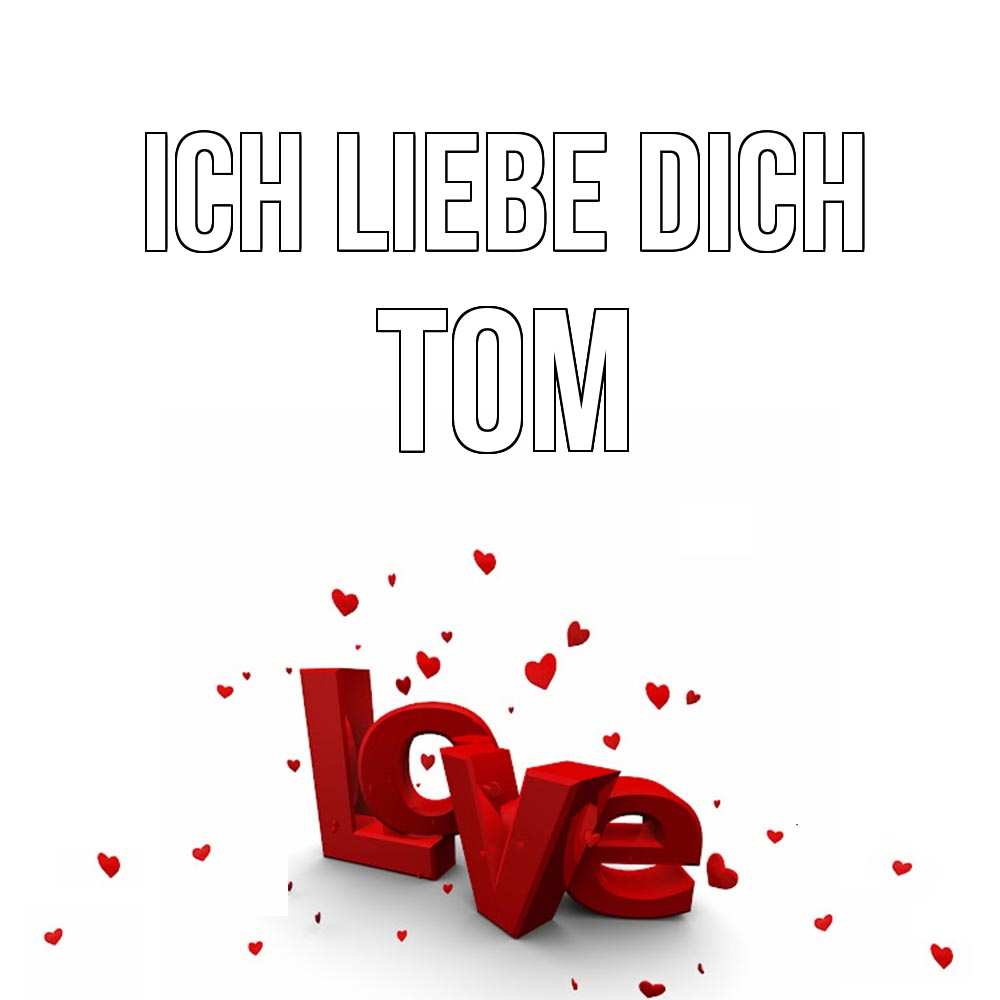Открытка на каждый день с именем, Tom Ich liebe dich love Прикольная открытка с пожеланием онлайн скачать бесплатно 