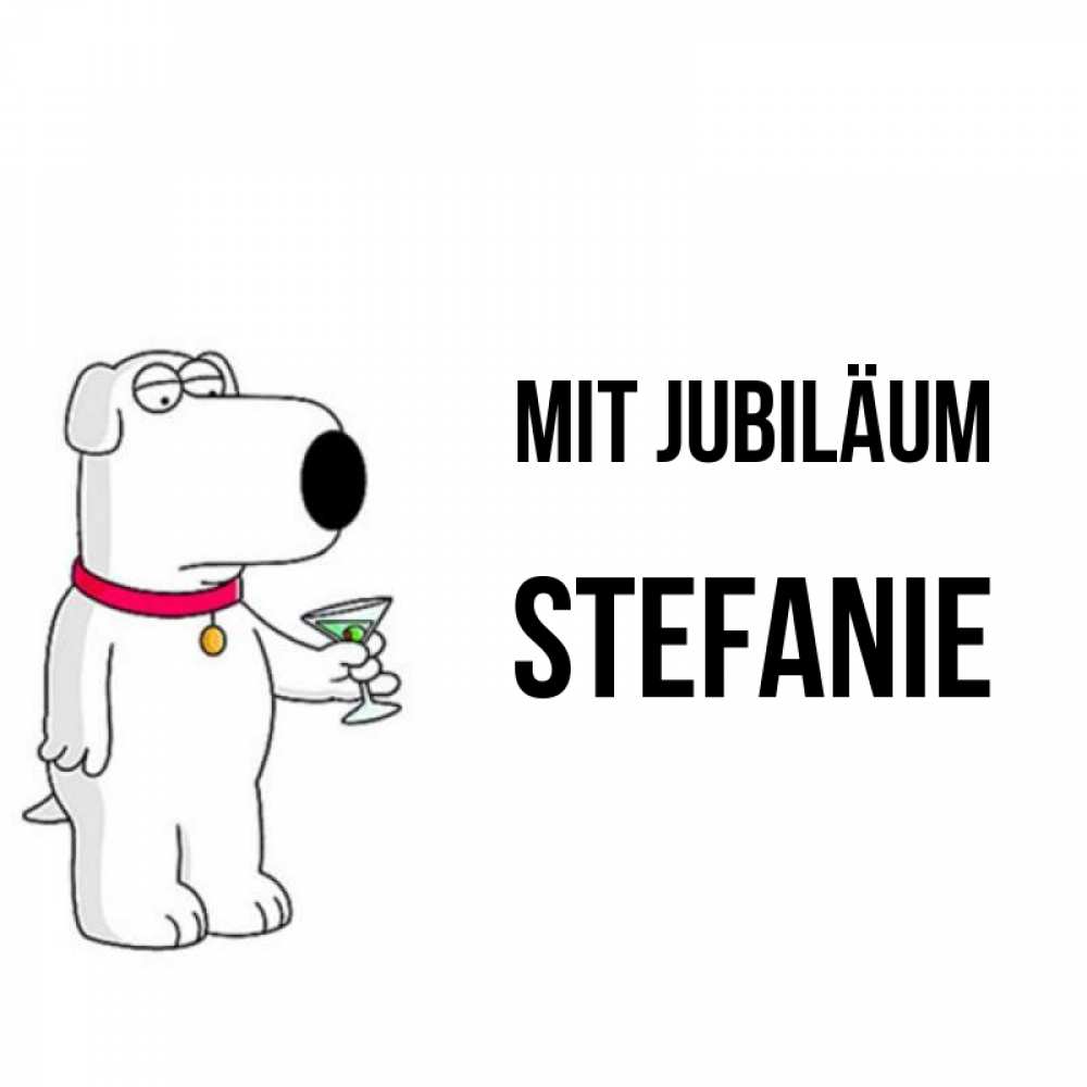 Открытка на каждый день с именем, Stefanie Mit Jubiläum песик с оливками Прикольная открытка с пожеланием онлайн скачать бесплатно 