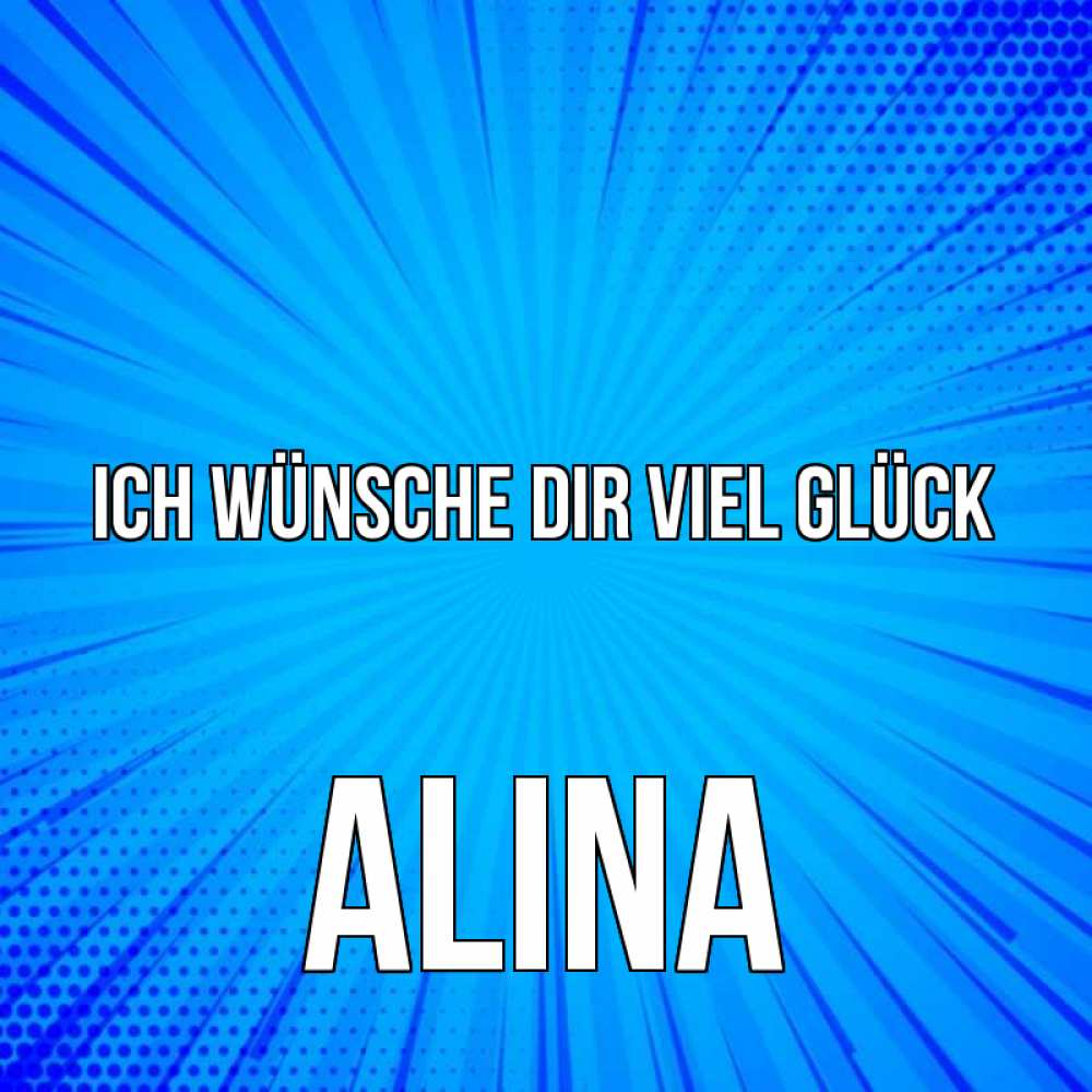 Открытка на каждый день с именем, Alina Ich wünsche dir viel Glück на удачу Прикольная открытка с пожеланием онлайн скачать бесплатно 